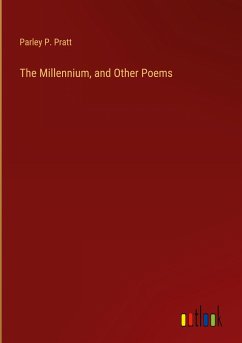 The Millennium, and Other Poems - Pratt, Parley P.