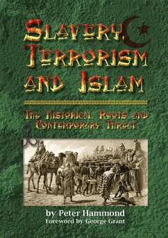 Slavery, Terrorism and Islam - The Historical Roots and Contemporary Threat - Hammond, Peter