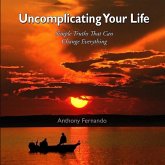 Uncomplicating Your Life: Simple Truths that can Change Everything