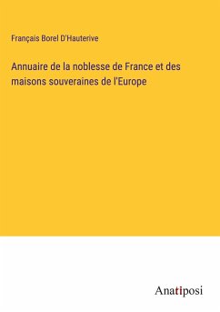 Annuaire de la noblesse de France et des maisons souveraines de l'Europe - Borel D'Hauterive, Français