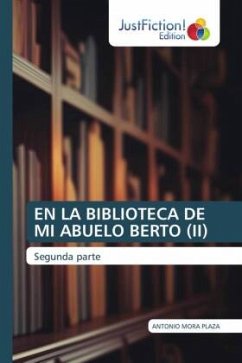 EN LA BIBLIOTECA DE MI ABUELO BERTO (II) - Mora Plaza, Antonio