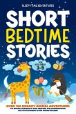 Short Bedtime Stories for Kids Aged 3-5: Over 100 Dreamy Animal Adventures to Spark Curiosity and Inspire the Imagination of Little Starry-Eyed Storytellers (eBook, ePUB)