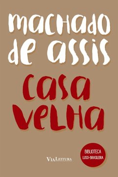 Casa Velha (eBook, ePUB) - Assis, Machado De; Micales, Maíra Lot