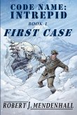 First Case (Code Name: Intrepid, #1) (eBook, ePUB)