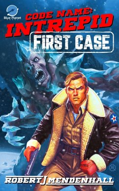 First Case (Code Name: Intrepid, #1) (eBook, ePUB) - Mendenhall, Robert J.
