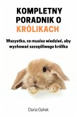 Kompletny poradnik o królikach (eBook, ePUB)