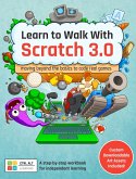 Learn to Walk With Scratch 3.0: Moving Beyond the Basics to Code Real Games (eBook, ePUB)