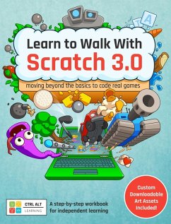 Cover Learn to Walk With Scratch 3.0: Moving Beyond the Basics to Code Real Games (eBook, ePUB)