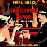 Thistlewood Manor: A Speakeasy Demise (An Eliza Montagu Cozy Mystery—Book 4) (MP3-Download)