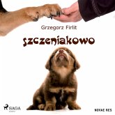 Szczeniakowo. Poradnik szczęśliwego właściciela szczęśliwego psa (MP3-Download)