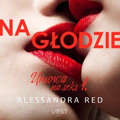 Umowa na seks 1: Na głodzie – seria erotyczna (MP3-Download) - Red, Alessandra