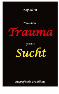 Cover Vererbtes Trauma - Gelebte Sucht - Alkoholsucht, Angst, Suchttherapie, Familienaufstellung, Scheidung, Psychotherapie, Kontrollzwang, Trennung, Abtreibung, uneheliche Kinder, Kontaktabbruch