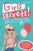 Girls Secrets! Alles, was Mädchen wissen sollten, bevor Sie 18 werden. Das einzigartige Geschenkbuch für wundervolle junge Frauen
