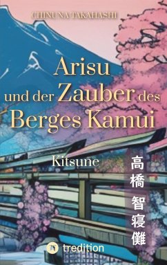 Arisu und der Zauber des Berges Kamui - Band 1 - Takahashi, Chinuna