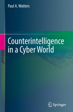 Counterintelligence in a Cyber World - Watters, Paul A.