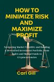 How To Minimize Risk And Maximize Profit (fixed-layout eBook, ePUB)