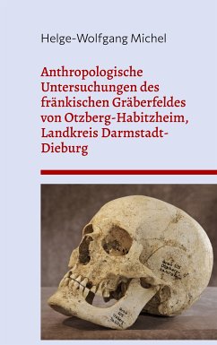 Anthropologische Untersuchungen des fränkischen Gräberfeldes von Otzberg-Habitzheim, Landkreis Darmstadt-Dieburg (eBook, ePUB)