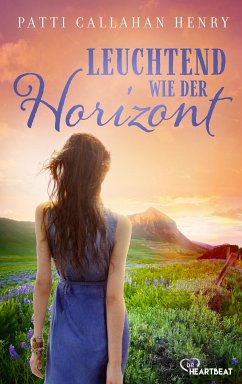 Leuchtend wie der Horizont / Herzklopfen garantiert Bd.5 (eBook, ePUB) - Henry, Patti Callahan