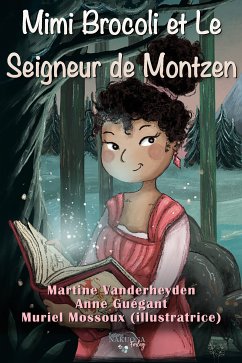 Mimi Brocoli et Le Seigneur de Montzen (eBook, ePUB) - Vanderheyden, Martine; Guégant, Anne; Mossoux, Muriel