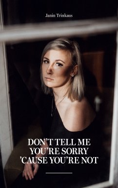 Don't tell me you're sorry 'cause you're not (eBook, ePUB) - Trinkaus, Janin
