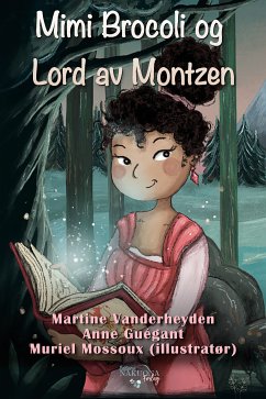 Mimi Brocoli og Lord av Montzen (eBook, ePUB) - Vanderheyden, Martine; Guégant, Anne; Mossoux, Muriel