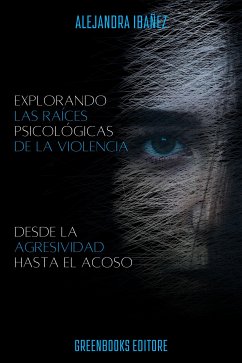 Explorando Las Raices Psicologicas De La Violencia (eBook, ePUB) - Ibañez, Alejandra