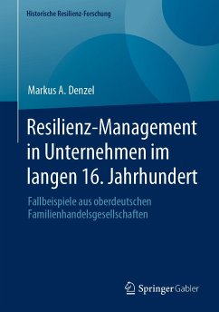 Resilienz-Management in Unternehmen im langen 16. Jahrhundert (eBook, PDF) - Denzel, Markus A.