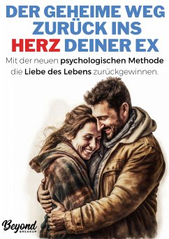 Der geheime Weg zurück ins Herz deiner Ex (eBook, ePUB)