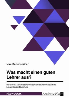 Was macht einen guten Lehrer aus? Der Einfluss verschiedener Persönlichkeitsmerkmale auf die Lehrer-Schüler-Beziehung (eBook, PDF)