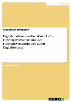 Digitale Führungskultur. Wandel des Führungsverhaltens und des Führungsverständnisses durch Digitalisierung (eBook, PDF)