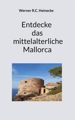 Entdecke das mittelalterliche Mallorca (eBook, ePUB) - Heinecke, Werner R. C.