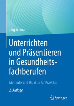 Unterrichten und Präsentieren in Gesundheitsfachberufen (eBook, PDF) - Schmal, Jörg