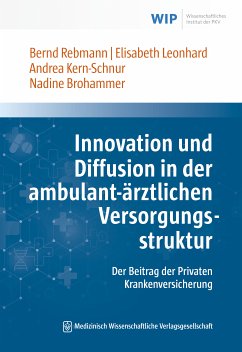 Innovation und Diffusion in der ambulant-ärztlichen Versorgungsstruktur (eBook, PDF) - Rebmann, Bernd; Leonhard, Elisabeth; Kern-Schnur, Andrea; Brohammer, Nadine