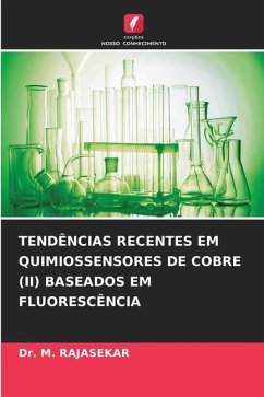 TENDÊNCIAS RECENTES EM QUIMIOSSENSORES DE COBRE (II) BASEADOS EM FLUORESCÊNCIA - RAJASEKAR, Dr. M.