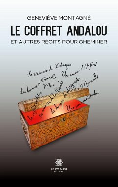 Le coffret andalou et autres récits pour cheminer - Geneviève Montagné