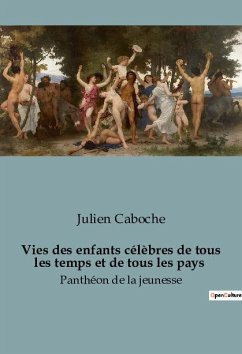 Vies des enfants célèbres de tous les temps et de tous les pays - Caboche, Julien