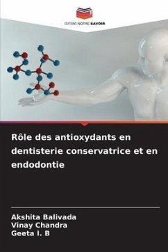 Rôle des antioxydants en dentisterie conservatrice et en endodontie - Balivada, Akshita;Chandra, Vinay;I. B, Geeta