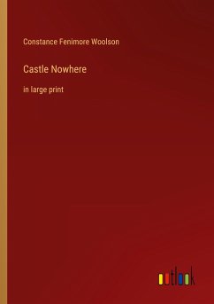 Castle Nowhere - Woolson, Constance Fenimore