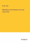 Meditations on the Passion of our Lord Jesus Christ