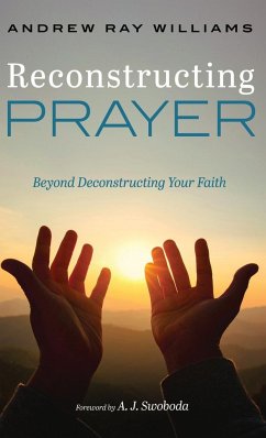 Reconstructing Prayer - Williams, Andrew Ray