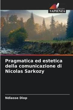 Pragmatica ed estetica della comunicazione di Nicolas Sarkozy - Diop, Ndiasse
