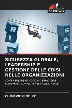 SICUREZZA GLOBALE, LEADERSHIP E GESTIONE DELLE CRISI NELLE ORGANIZZAZIONI - Irobiko, Chimezie