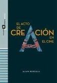 EL ACTO DE CREACIÓN EN EL CINE EL ACTO DE CREACIÓN EN EL CINE