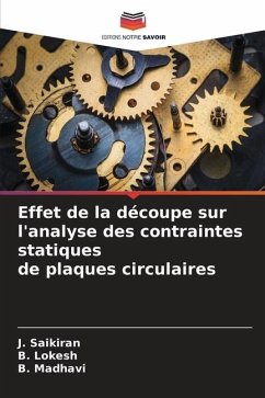 Effet de la découpe sur l'analyse des contraintes statiques de plaques circulaires - Saikiran, J.;Lokesh, B.;Madhavi, B.