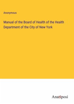 Manual of the Board of Health of the Health Department of the City of New York - Anonymous