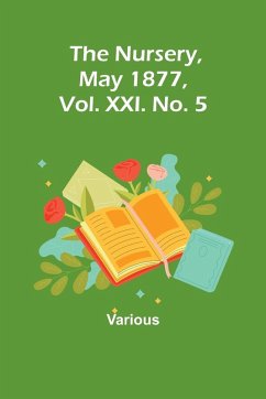 The Nursery, May 1877, Vol. XXI. No. 5 - Various