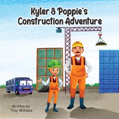 Kyler & Poppie's Construction Adventure - Williams, Troy