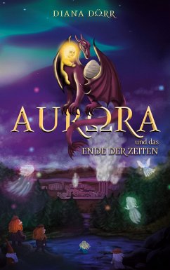 Aurora und das Ende der Zeiten - Dörr, Diana