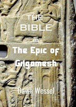 THE BIBLE in THE EPIC OF GILGAMESH - Wessel, Dawn