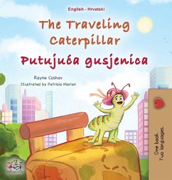 The Traveling Caterpillar (English Croatian Bilingual Book for Kids) - Coshav, Rayne; Books, Kidkiddos